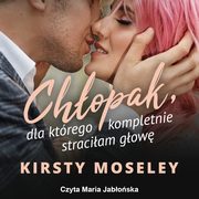 Chopak, dla ktrego kompletnie straciam gow, Kirsty Moseley