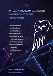 AKTUALNE PROBLEMY BADAWCZE NAUKI BIOMEDYCZNE I TECHNICZNE, 