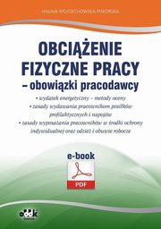 Obcienie fizyczne pracy ? obowizki pracodawcy. Wydatek energetyczny ? metody oceny. Zasady wydawania pracownikom posikw profilaktycznych i napojw., Halina Wojciechowska-Piskorska