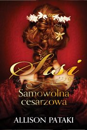 Sisi. Samowolna cesarzowa, Allison Pataki