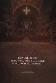 ksiazka tytu: Ewangelickie budownictwo kocielne w Prusach Zachodnich autor: Piotr Birecki