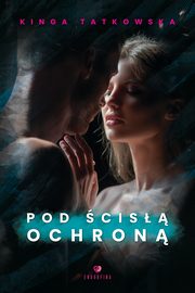 Pod cis ochron, Kinga Tatkowska