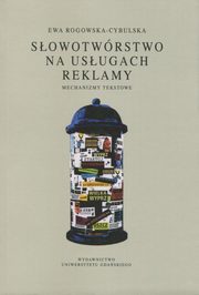 Sowotwrstwo na usugach reklamy. Mechanizmy tekstowe, Ewa Rogowska-Cybulska