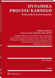 Dynamika procesu karnego. Podrcznik do konwersatoriw, Hanna Paluszkiewicz, Barbara Janusz-Pohl, Anna Gerecka-oyska, Piotr Karlik, Martyna Kusak, Magdalena Baszyk, Micha Borek, Sara Dobrzaska, Agnieszka Orfin, Martyna Ostrzycka, Magdalena Zamroczyska, Aleksandra Krlikowska