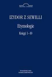 Etymologie. Ksigi 1-10, Izydor z Sewilli