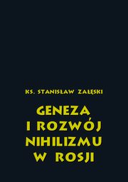 Geneza i rozwj nihilizmu w Rosji, Ks. Stanisaw Zaski