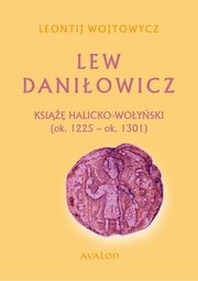 Lew Daniowicz Ksi halicko-woyski (ok. 1225-ok. 1301), Lew Daniowicz