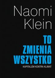 To zmienia wszystko, Naomi Klein