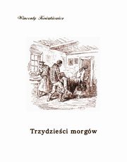 Trzydzieci morgw, Wincenty Kosiakiewicz