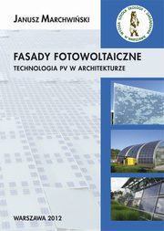 ksiazka tytu: Fasady fotowoltaiczne technologia PV w architekturze autor: Janusz Marchwiski