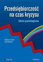 ksiazka tytu: Przedsibiorczo na czas kryzysu. Szkice psychologiczne autor: Zofia Ratajczak