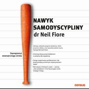 Nawyk samodyscypliny. Zaprogramuj wewntrznego stra, Neil Fiore