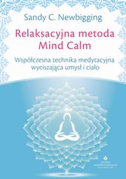Relaksacyjna metoda Mind Calm, Sandy C. Newbigging