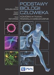 Podstawy biologii czowieka. Komrka, tkanki, rozwj, dziedziczenie, Hanna Mizgajska-Wiktor, Wojciech Jarosz, Renata Fogt-Wyrwas