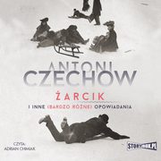 arcik i inne (bardzo rne) opowiadania, Antoni Czechow