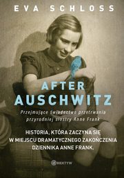 After Auschwitz. Przejmujce wiadectwo przetrwania przyrodniej siostry Anne Frank, Eva Schloss, Karen Bartlett