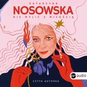 Nie myli z mioci, Katarzyna Nosowska