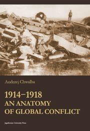 1914-1918. An Anatomy of Global Conflict, Andrzej Chwalba