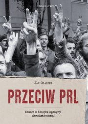 ksiazka tytu: Przeciw PRL autor: Jan Olaszek