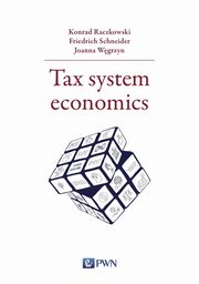 Tax system economics, Konrad Raczkowski, Friedrich Schneider, Joanna Wgrzyn