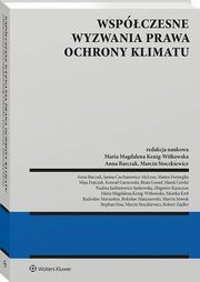 Wspczesne wyzwania prawa ochrony klimatu, Anna Barczak, Maria Magdalena Kenig-Witkowska, Marcin Stoczkiewicz