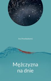 Mczyzna na dnie, Iva Prochazkova