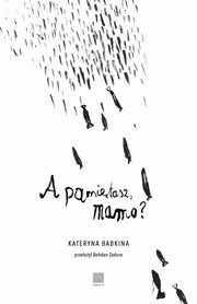 A pamitasz, mamo?, Kateryna Babkina