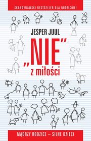 ksiazka tytu: Nie z mioci autor: Jesper Juul