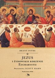 Jezus i ydowskie korzenie Eucharystii, Brant Pitre