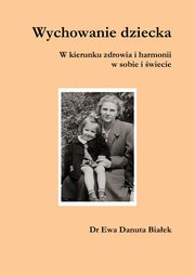 ksiazka tytu: Wychowanie dziecka autor: Ewa Danuta Biaek