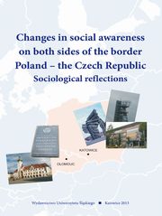 ksiazka tytu: Changes in social awareness on both sides of the border - 06 Religion in Czech Silesia: An attempt to explain Czech irreligiosity autor: 