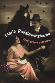 Jaskczym szlakiem, Maria Rodziewiczwna