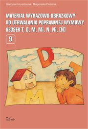 Materia wyrazowo-obrazkowy do utrwalania poprawnej wymowy gosek t, d, m, mi, n, ni (), Grayna Krzysztoszek, Magorzata Piszczek