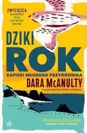 ksiazka tytu: Dziki rok. Zapiski modego przyrodnika autor: Dara McAnulty