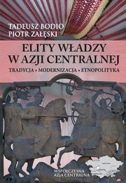 Elity wadzy w Azji Centralnej, Tadeusz Bodio, Piotr Zaski