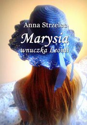 Marysia wnuczka Leonii, Anna Strzelec