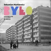 Byo. Nostalgicznie o czasach przeomu, Sebastian Markiewicz