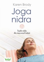 Joga nidra. Szybki relaks dla zmczonych kobiet, Karen Brody