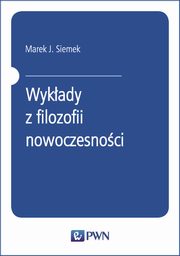 Wykady z filozofii nowoczesnoci, Marek J. Siemek