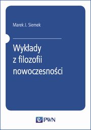 ksiazka tytu: Wykady z filozofii nowoczesnoci autor: Marek J. Siemek