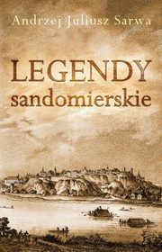 ksiazka tytu: Legendy sandomierskie autor: Andrzej Sarwa