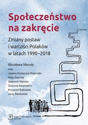 Spoeczestwo na zakrcie. Zmiany postaw i wartoci Polakw w latach 1990?2018, Mirosawa Marody, Joanna Konieczna-Saamatin, Maja Sawicka, Sawomir Mandes, Grayna Kacprowicz, Krzysztof Bulkowski, Jerzy Bartkowski