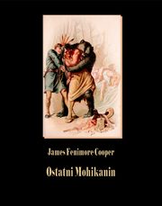 Ostatni Mohikanin, James Fenimore Cooper