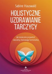 Holistyczne uzdrawianie tarczycy, Sabine Hauswald