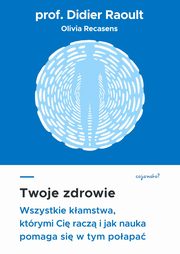 ksiazka tytu: Twoje zdrowie autor: Prof. Didier Raoult, Sabine Casalonga