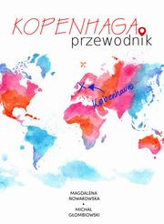 ksiazka tytu: Kopenhaga. Przewodnik autor: Magdalena Nowakowska, Micha Gombiowski