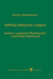 ksiazka tytu: Definicje deiktyczne a pojcia - 04 Filozoficzny i psychologiczny aspekt bada nad referencj autor: Wiesaw Walentukiewicz