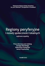 ksiazka tytu: Regiony peryferyjne i rozwj spoecznoci loklanych wybrane aspekty autor: 