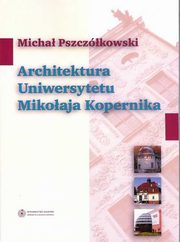 ksiazka tytu: Architektura Uniwersytetu Mikoaja Kopernika autor: 