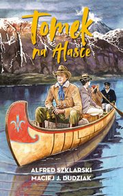 Tomek na Alasce [2], Alfred Szklarski, Maciej Dudziak